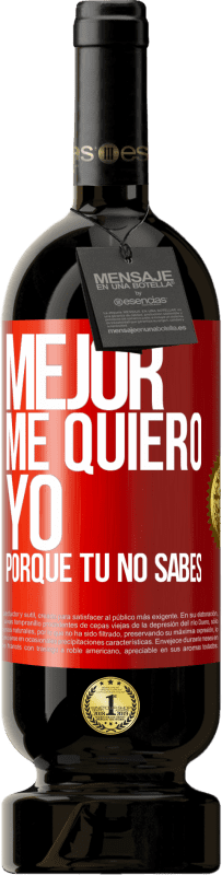 Envío gratis | Vino Tinto Edición Premium MBS® Reserva Mejor me quiero yo, porque tú no sabes Etiqueta Roja. Etiqueta personalizable Reserva 12 Meses Cosecha 2014 Tempranillo