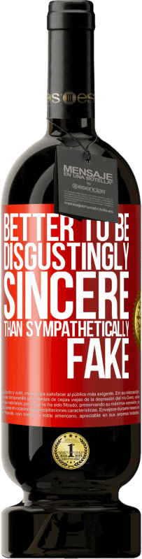 «Better to be disgustingly sincere than sympathetically fake» Premium Edition MBS® Reserve