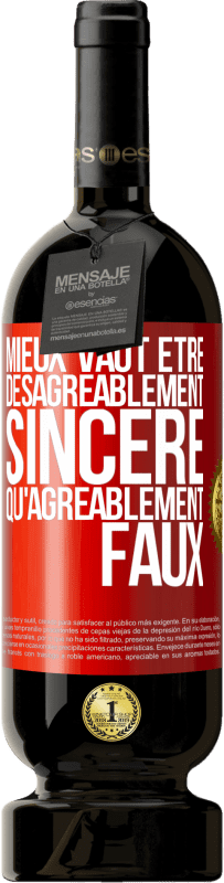 Envoi gratuit | Vin rouge Édition Premium MBS® Réserve Mieux vaut être désagréablement sincère qu'agréablement faux Étiquette Rouge. Étiquette personnalisable Réserve 12 Mois Récolte 2014 Tempranillo