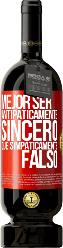 49,95 € | Vino Tinto Edición Premium MBS® Reserva Mejor ser antipáticamente sincero que simpáticamente falso Etiqueta Roja. Etiqueta personalizable Reserva 12 Meses Cosecha 2016 Tempranillo