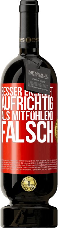 49,95 € Kostenloser Versand | Rotwein Premium Ausgabe MBS® Reserve Besser ekelhaft aufrichtig als mitfühlend falsch Rote Markierung. Anpassbares Etikett Reserve 12 Monate Ernte 2014 Tempranillo