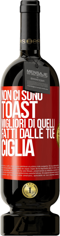 49,95 € Spedizione Gratuita | Vino rosso Edizione Premium MBS® Riserva Non ci sono toast migliori di quelli fatti dalle tue ciglia Etichetta Rossa. Etichetta personalizzabile Riserva 12 Mesi Raccogliere 2016 Tempranillo