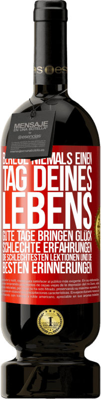 «Bereue niemals einen Tag deines Lebens. Gute Tage bringen Glück, schlechte Erfahrungen, die schlechtesten Lektionen und die» Premium Ausgabe MBS® Reserve