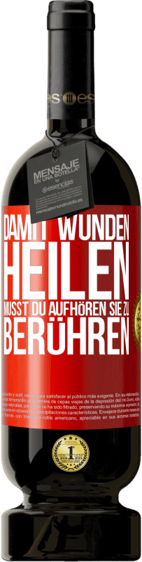 Kostenloser Versand | Rotwein Premium Ausgabe MBS® Reserve Damit Wunden heilen, musst du aufhören, sie zu berühren Rote Markierung. Anpassbares Etikett Reserve 12 Monate Ernte 2014 Tempranillo