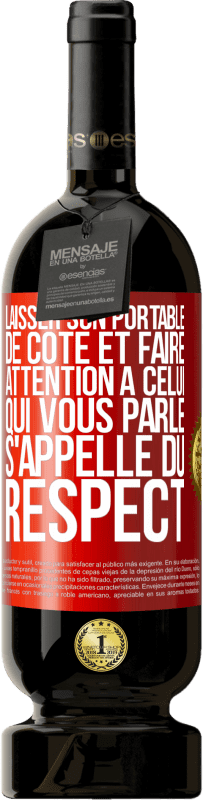 Envoi gratuit | Vin rouge Édition Premium MBS® Réserve Laisser son portable de côté et faire attention à celui qui vous parle s'appelle du RESPECT Étiquette Rouge. Étiquette personnalisable Réserve 12 Mois Récolte 2014 Tempranillo