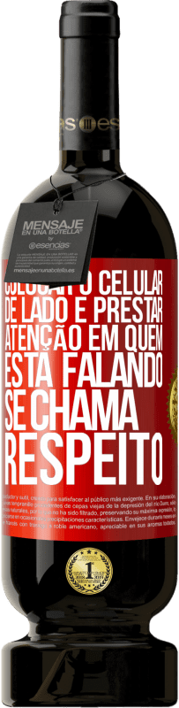 Envio grátis | Vinho tinto Edição Premium MBS® Reserva Colocar o celular de lado e prestar atenção em quem está falando se chama RESPEITO Etiqueta Vermelha. Etiqueta personalizável Reserva 12 Meses Colheita 2014 Tempranillo