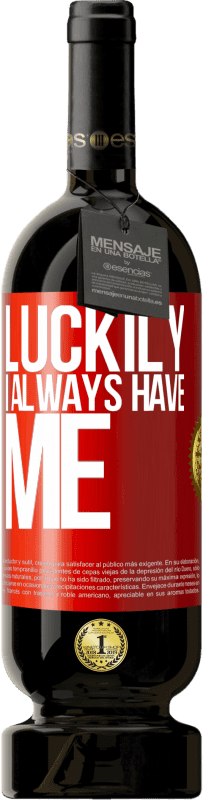 49,95 € Бесплатная доставка | Красное вино Premium Edition MBS® Бронировать К счастью, у меня всегда есть я Красная метка. Настраиваемая этикетка Бронировать 12 Месяцы Урожай 2016 Tempranillo