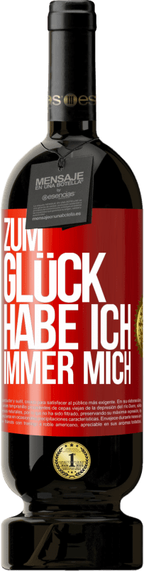 49,95 € Kostenloser Versand | Rotwein Premium Ausgabe MBS® Reserve Zum Glück habe ich immer mich Rote Markierung. Anpassbares Etikett Reserve 12 Monate Ernte 2016 Tempranillo