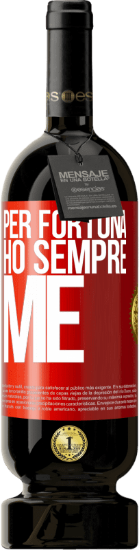 49,95 € | Vino rosso Edizione Premium MBS® Riserva Per fortuna ho sempre me Etichetta Rossa. Etichetta personalizzabile Riserva 12 Mesi Raccogliere 2016 Tempranillo