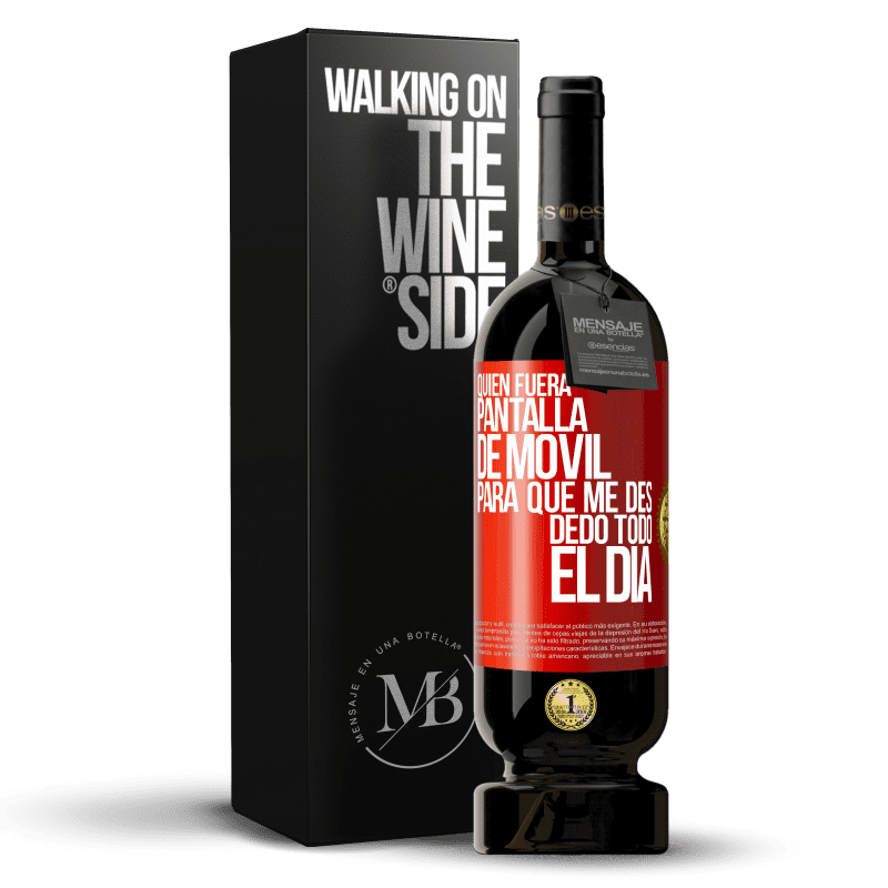 49,95 € Envío gratis | Vino Tinto Edición Premium MBS® Reserva Quién fuera pantalla de móvil para que me des dedo todo el día Etiqueta Roja. Etiqueta personalizable Reserva 12 Meses Cosecha 2014 Tempranillo