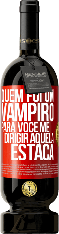 Envio grátis | Vinho tinto Edição Premium MBS® Reserva Quem foi um vampiro para você me dirigir aquela estaca Etiqueta Vermelha. Etiqueta personalizável Reserva 12 Meses Colheita 2014 Tempranillo