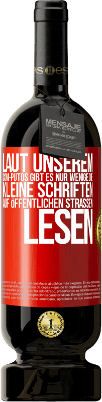 «Laut unserem com-PUTOS gibt es nur wenige, die kleine Schriften auf öffentlichen Straßen lesen» Premium Ausgabe MBS® Reserve