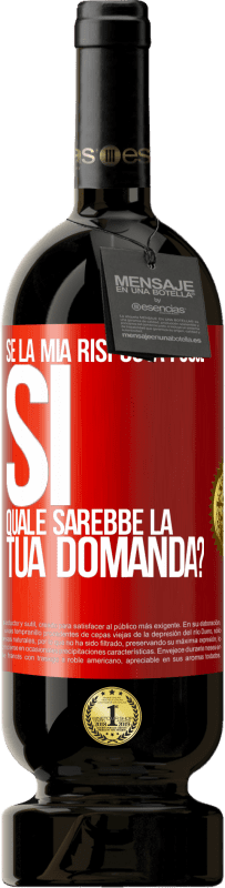 Spedizione Gratuita | Vino rosso Edizione Premium MBS® Riserva Se la mia risposta fosse Sì, quale sarebbe la tua domanda? Etichetta Rossa. Etichetta personalizzabile Riserva 12 Mesi Raccogliere 2014 Tempranillo