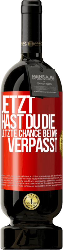 Kostenloser Versand | Rotwein Premium Ausgabe MBS® Reserve Jetzt hast du die letzte Chance bei mir verpasst Rote Markierung. Anpassbares Etikett Reserve 12 Monate Ernte 2014 Tempranillo