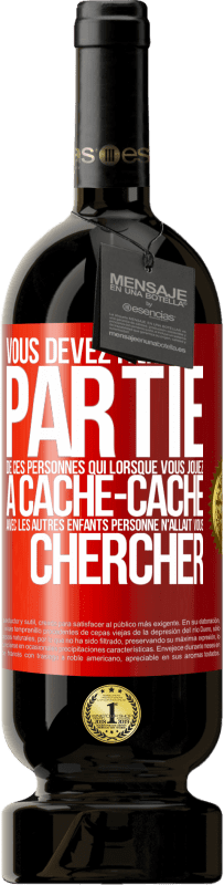 49,95 € | Vin rouge Édition Premium MBS® Réserve Vous devez faire partie de ces personnes qui, lorsque vous jouiez à cache-cache avec les autres enfants, personne n'allait vous Étiquette Rouge. Étiquette personnalisable Réserve 12 Mois Récolte 2016 Tempranillo