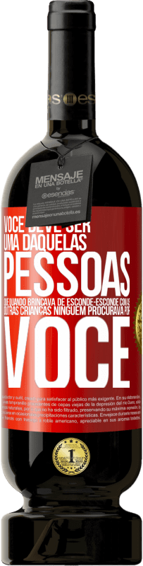 49,95 € | Vinho tinto Edição Premium MBS® Reserva Você deve ser uma daquelas pessoas que, quando brincava de esconde-esconde com as outras crianças, ninguém procurava por você Etiqueta Vermelha. Etiqueta personalizável Reserva 12 Meses Colheita 2016 Tempranillo