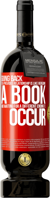 «Going back to a previous relationship is like rereading a book and waiting for a different ending to occur» Premium Edition MBS® Reserve