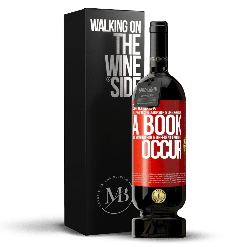 49,95 € Free Shipping | Red Wine Premium Edition MBS® Reserve Going back to a previous relationship is like rereading a book and waiting for a different ending to occur Red Label. Customizable label Reserve 12 Months Harvest 2014 Tempranillo