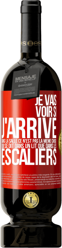 «Je vais voir si j'arrive dans la salle. Ce n'est pas la même chose qui se dit dans un lit que dans les escaliers» Édition Premium MBS® Réserve