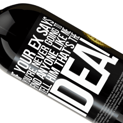 Unique & Personal Expressions. «If your ex says you're never going to find anyone like me tell him that's the idea!» Premium Edition MBS® Reserve