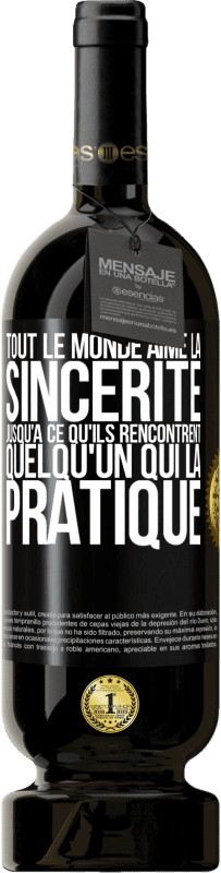 49,95 € | Vin rouge Édition Premium MBS® Réserve Tout le monde aime la sincérité jusqu'à ce qu'ils rencontrent quelqu'un qui la pratique Étiquette Noire. Étiquette personnalisable Réserve 12 Mois Récolte 2015 Tempranillo