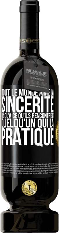 49,95 € | Vin rouge Édition Premium MBS® Réserve Tout le monde aime la sincérité jusqu'à ce qu'ils rencontrent quelqu'un qui la pratique Étiquette Noire. Étiquette personnalisable Réserve 12 Mois Récolte 2016 Tempranillo