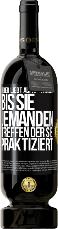 49,95 € | Rotwein Premium Ausgabe MBS® Reserve Jeder liebt Aufrichtigkeit. Bis sie jemanden treffen, der sie praktiziert Schwarzes Etikett. Anpassbares Etikett Reserve 12 Monate Ernte 2015 Tempranillo