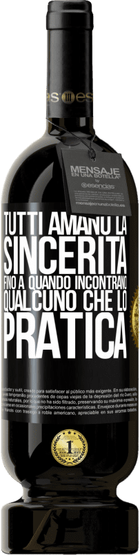 49,95 € | Vino rosso Edizione Premium MBS® Riserva Tutti amano la sincerità. Fino a quando incontrano qualcuno che lo pratica Etichetta Nera. Etichetta personalizzabile Riserva 12 Mesi Raccogliere 2015 Tempranillo