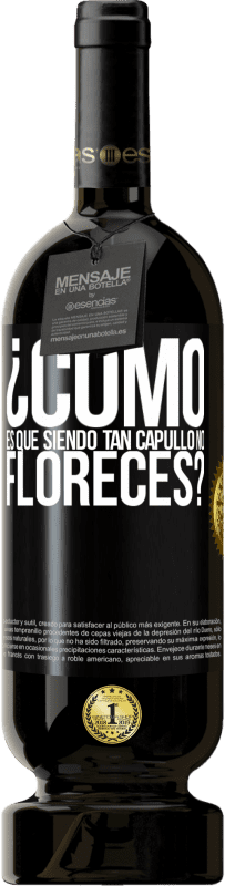 49,95 € | Vino Tinto Edición Premium MBS® Reserva ¿Cómo es que siendo tan capullo no floreces? Etiqueta Negra. Etiqueta personalizable Reserva 12 Meses Cosecha 2015 Tempranillo