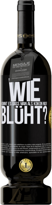 49,95 € Kostenloser Versand | Rotwein Premium Ausgabe MBS® Reserve wie kommt es, dass man als Kokon nicht blüht? Schwarzes Etikett. Anpassbares Etikett Reserve 12 Monate Ernte 2016 Tempranillo