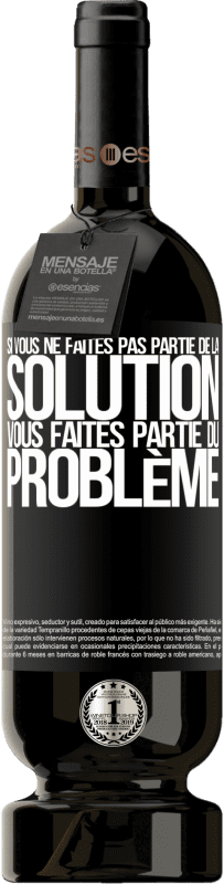 49,95 € | Vin rouge Édition Premium MBS® Réserve Si vous ne faites pas partie de la solution ... vous faites partie du problème Étiquette Noire. Étiquette personnalisable Réserve 12 Mois Récolte 2015 Tempranillo