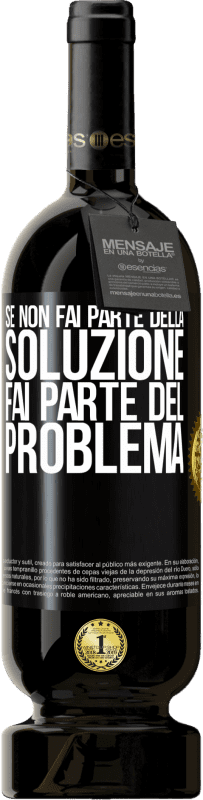 Spedizione Gratuita | Vino rosso Edizione Premium MBS® Riserva Se non fai parte della soluzione ... fai parte del problema Etichetta Nera. Etichetta personalizzabile Riserva 12 Mesi Raccogliere 2014 Tempranillo