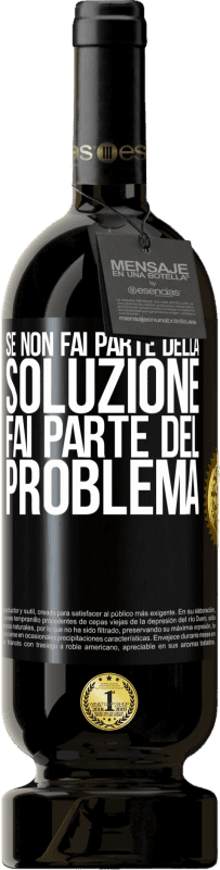 49,95 € Spedizione Gratuita | Vino rosso Edizione Premium MBS® Riserva Se non fai parte della soluzione ... fai parte del problema Etichetta Nera. Etichetta personalizzabile Riserva 12 Mesi Raccogliere 2016 Tempranillo