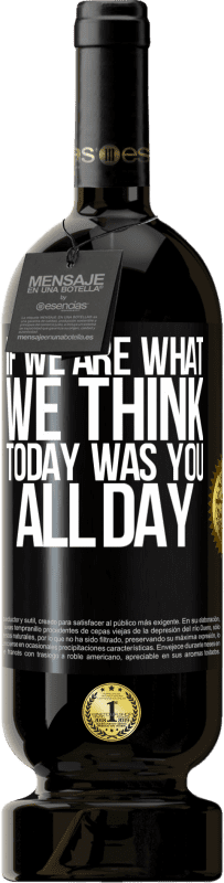 49,95 € Бесплатная доставка | Красное вино Premium Edition MBS® Бронировать Если мы то, что мы думаем, сегодня был ты весь день Черная метка. Настраиваемая этикетка Бронировать 12 Месяцы Урожай 2016 Tempranillo