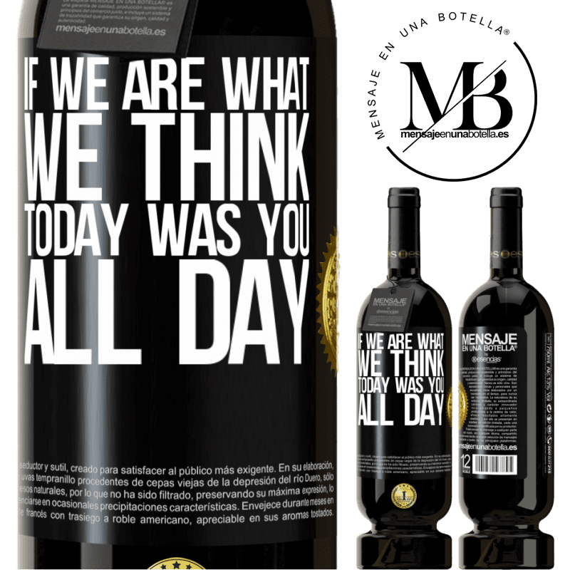 29,95 € Free Shipping | Red Wine Premium Edition MBS® Reserva If we are what we think, today was you all day Black Label. Customizable label Reserva 12 Months Harvest 2014 Tempranillo