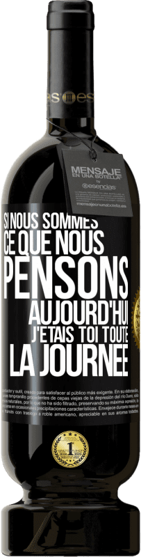 «Si nous sommes ce que nous pensons, aujourd'hui j'étais toi toute la journée» Édition Premium MBS® Réserve