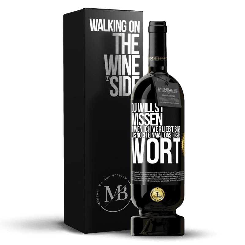 49,95 € Kostenloser Versand | Rotwein Premium Ausgabe MBS® Reserve Du willst wissen, in wen ich verliebt bin? Lies noch einmal das erste Wort Schwarzes Etikett. Anpassbares Etikett Reserve 12 Monate Ernte 2016 Tempranillo