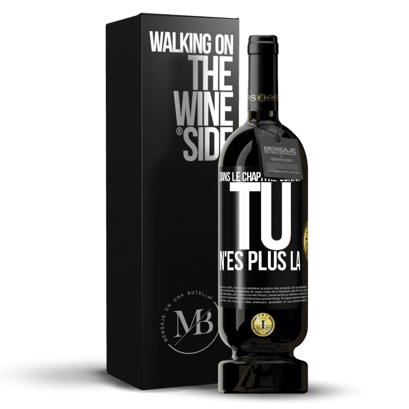 49,95 € Envoi gratuit | Vin rouge Édition Premium MBS® Réserve Dans le chapitre suivant, tu n'es plus là Étiquette Noire. Étiquette personnalisable Réserve 12 Mois Récolte 2016 Tempranillo