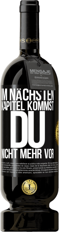 49,95 € | Rotwein Premium Ausgabe MBS® Reserve Im nächsten Kapitel kommst du nicht mehr vor Schwarzes Etikett. Anpassbares Etikett Reserve 12 Monate Ernte 2015 Tempranillo