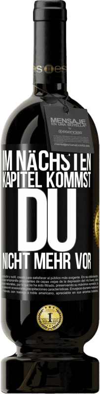 49,95 € Kostenloser Versand | Rotwein Premium Ausgabe MBS® Reserve Im nächsten Kapitel kommst du nicht mehr vor Schwarzes Etikett. Anpassbares Etikett Reserve 12 Monate Ernte 2016 Tempranillo