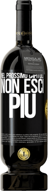 49,95 € | Vino rosso Edizione Premium MBS® Riserva Nel prossimo capitolo, non esci più Etichetta Nera. Etichetta personalizzabile Riserva 12 Mesi Raccogliere 2015 Tempranillo