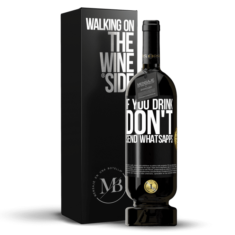 49,95 € Free Shipping | Red Wine Premium Edition MBS® Reserve If you drink, don't send whatsapps Black Label. Customizable label Reserve 12 Months Harvest 2014 Tempranillo