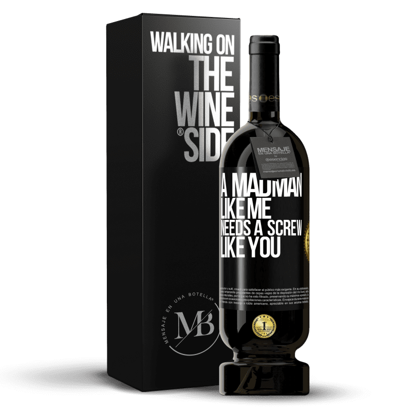 49,95 € Free Shipping | Red Wine Premium Edition MBS® Reserve A madman like me needs a screw like you Black Label. Customizable label Reserve 12 Months Harvest 2014 Tempranillo