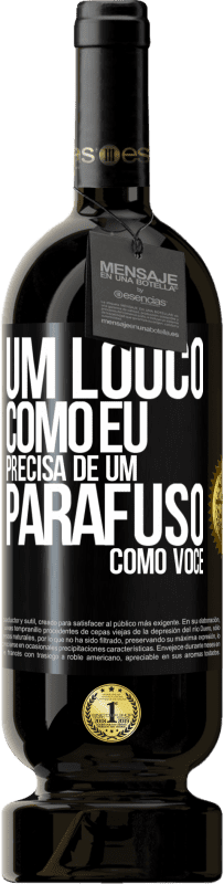 49,95 € | Vinho tinto Edição Premium MBS® Reserva Um louco como eu precisa de um parafuso como você Etiqueta Preta. Etiqueta personalizável Reserva 12 Meses Colheita 2016 Tempranillo