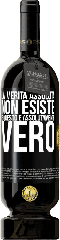 49,95 € | Vino rosso Edizione Premium MBS® Riserva La verità assoluta non esiste ... e questo è assolutamente vero Etichetta Nera. Etichetta personalizzabile Riserva 12 Mesi Raccogliere 2015 Tempranillo