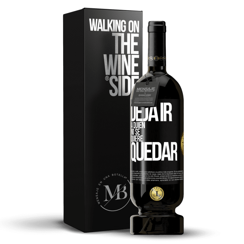 49,95 € Envío gratis | Vino Tinto Edición Premium MBS® Reserva Deja ir a quien no se quiere quedar Etiqueta Negra. Etiqueta personalizable Reserva 12 Meses Cosecha 2015 Tempranillo