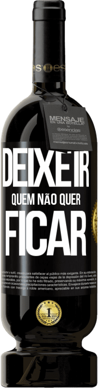 «Deixe ir quem não quer ficar» Edição Premium MBS® Reserva