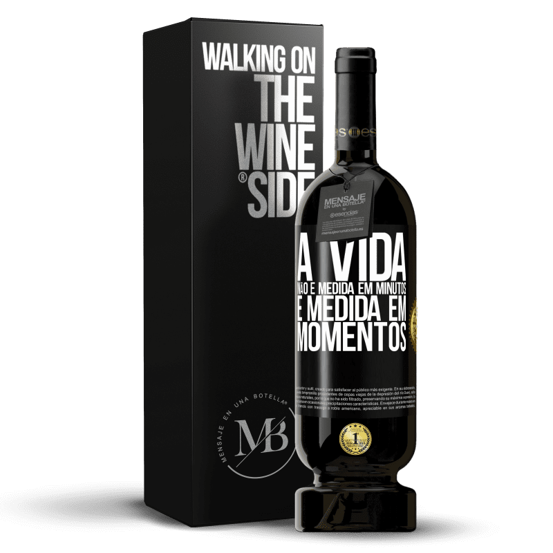 49,95 € Envio grátis | Vinho tinto Edição Premium MBS® Reserva A vida não é medida em minutos, é medida em momentos Etiqueta Preta. Etiqueta personalizável Reserva 12 Meses Colheita 2015 Tempranillo