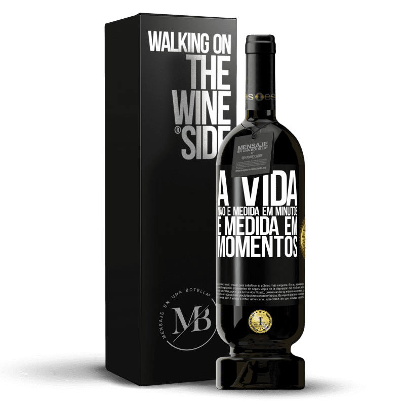 49,95 € Envio grátis | Vinho tinto Edição Premium MBS® Reserva A vida não é medida em minutos, é medida em momentos Etiqueta Preta. Etiqueta personalizável Reserva 12 Meses Colheita 2016 Tempranillo