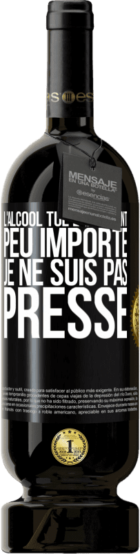 49,95 € | Vin rouge Édition Premium MBS® Réserve L'alcool tue lentement. Peu importe je ne suis pas pressé Étiquette Noire. Étiquette personnalisable Réserve 12 Mois Récolte 2015 Tempranillo